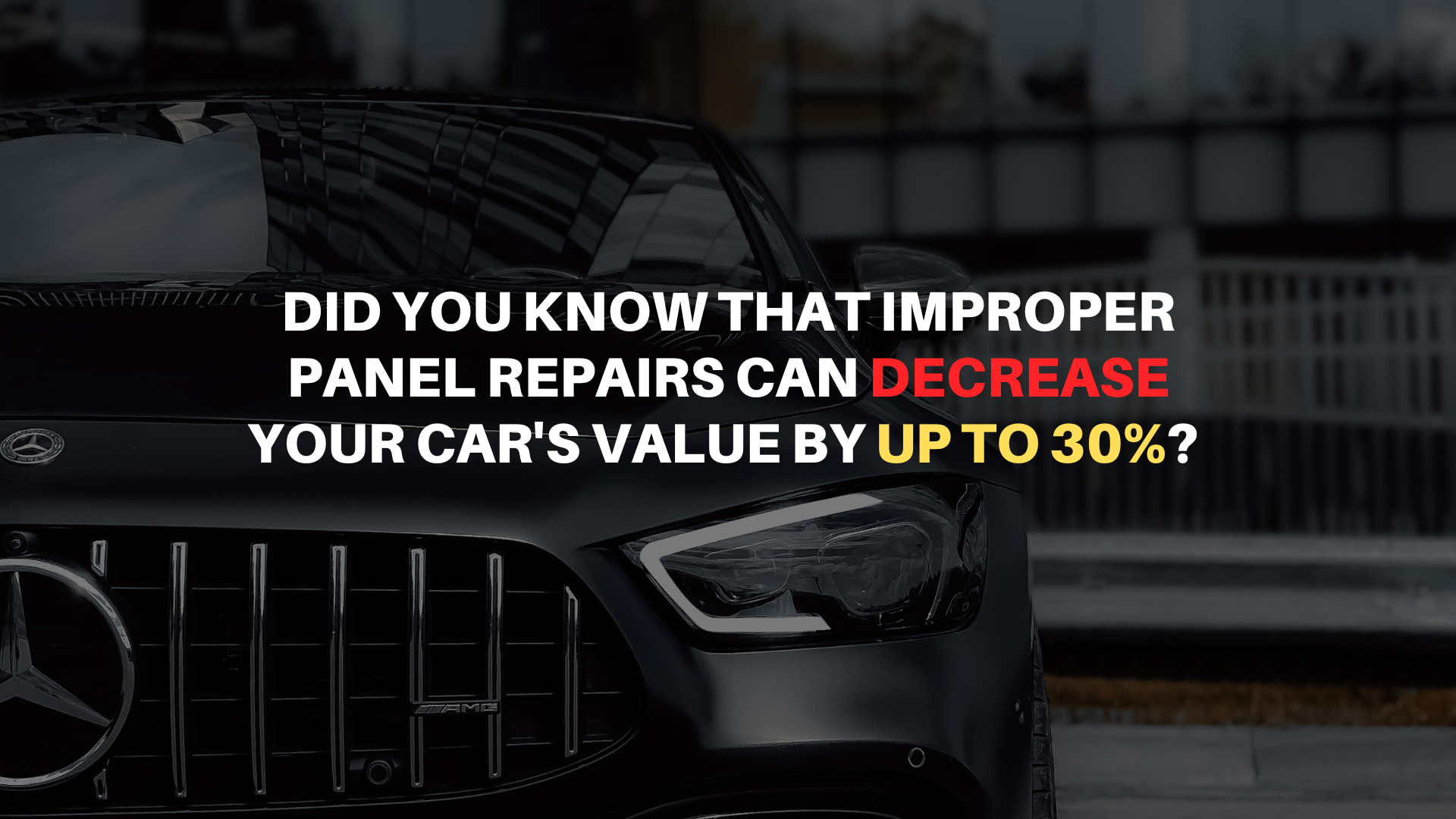 Did you know that improper panel repairs can decrease your car's value by up to 30%?
